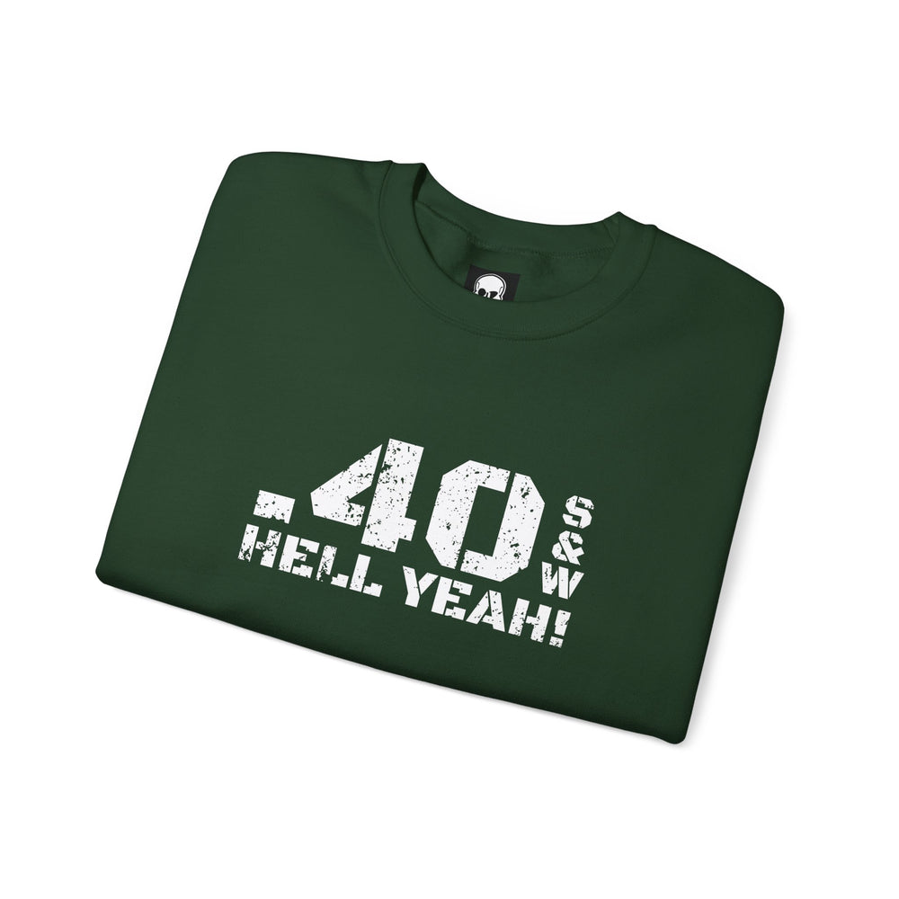 .40 S&W HELL YEAH! SWEATSHIRT