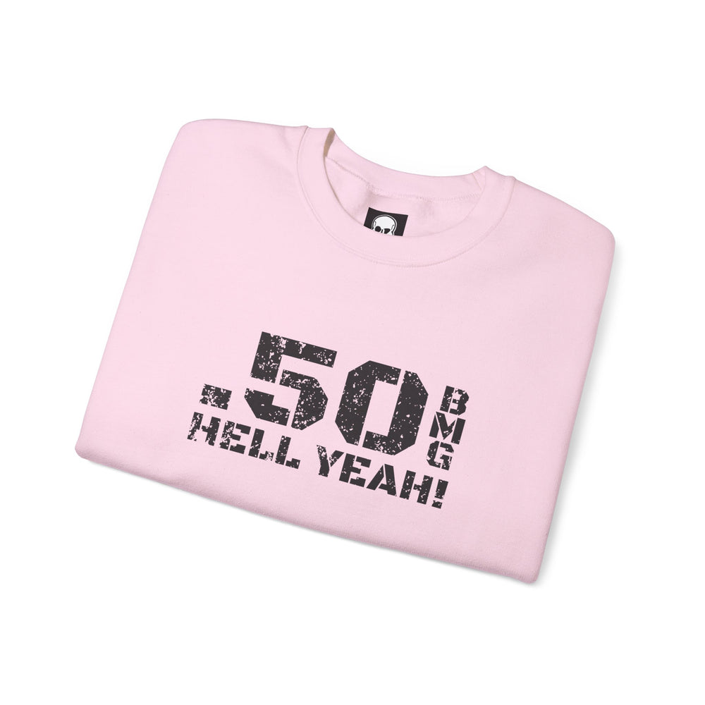 .50 BMG HELL YEAH! SWEATSHIRT