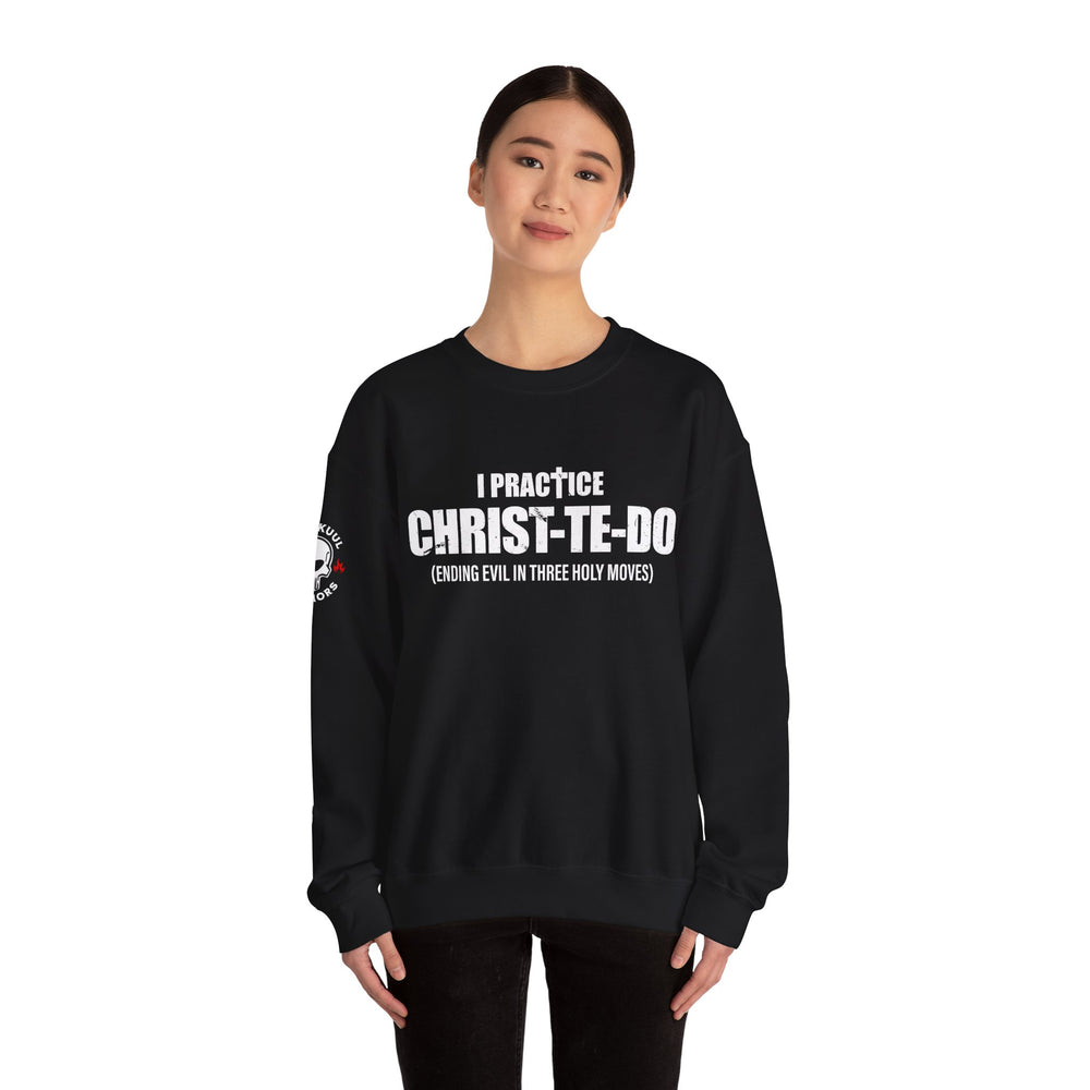 I PRACTICE CHRIST-TE-DO SWEATSHIRT