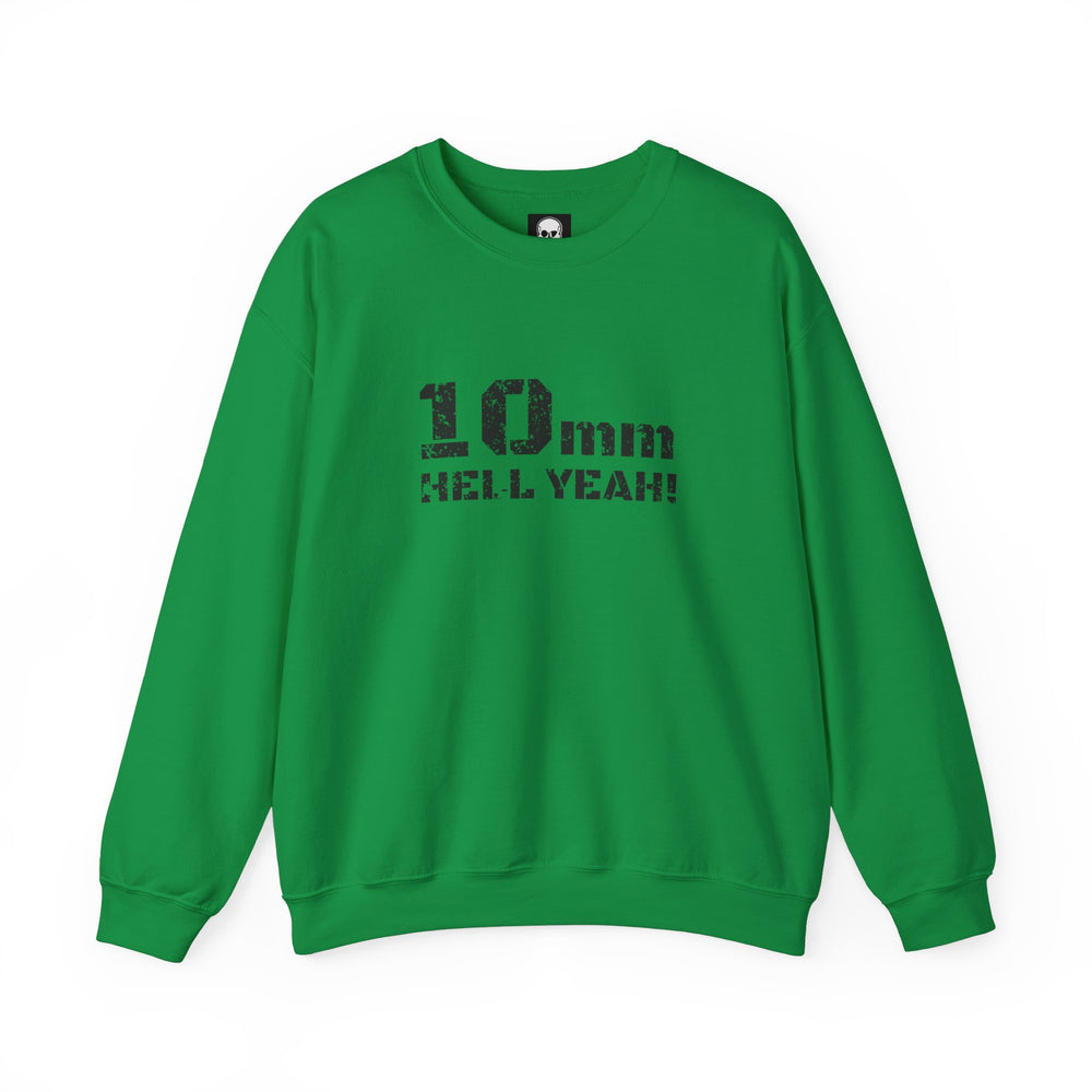 10 MM HELL YEAH! SWEATSHIRT