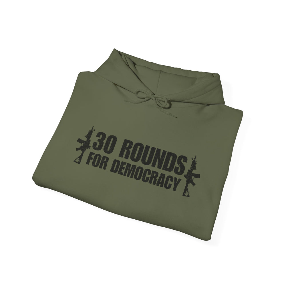 30 ROUNDS FOR DEMOCRACY HOODIE