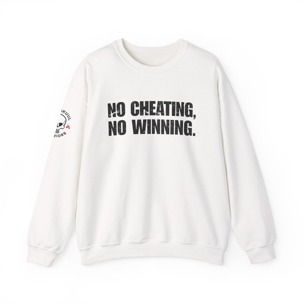 NO CHEATING, NO WINNING SWEATSHIRT