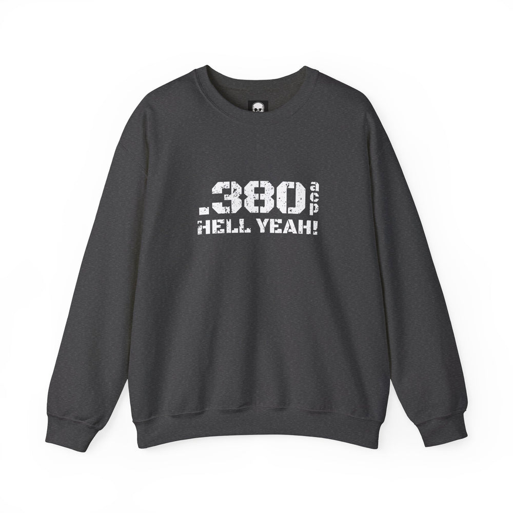 .380 ACP HELL YEAH! SWEATSHIRT