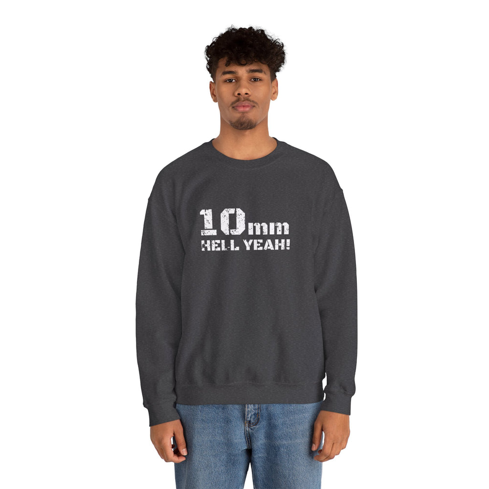 10 MM HELL YEAH! SWEATSHIRT