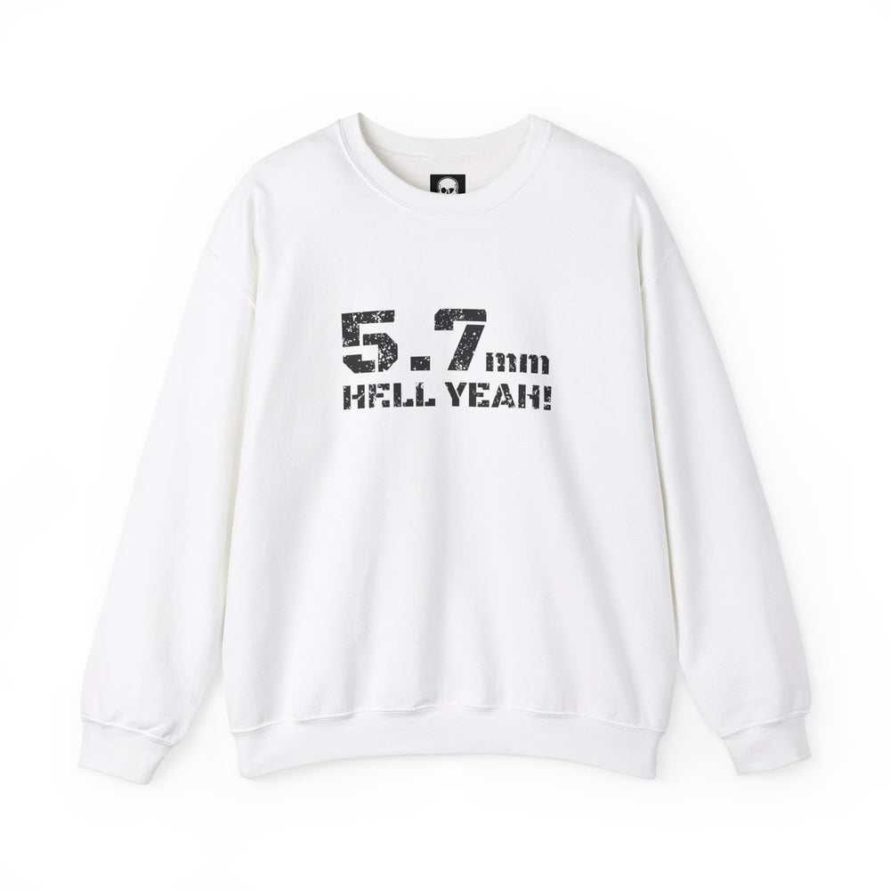 5.7 MM HELL YEAH! SWEATSHIRT