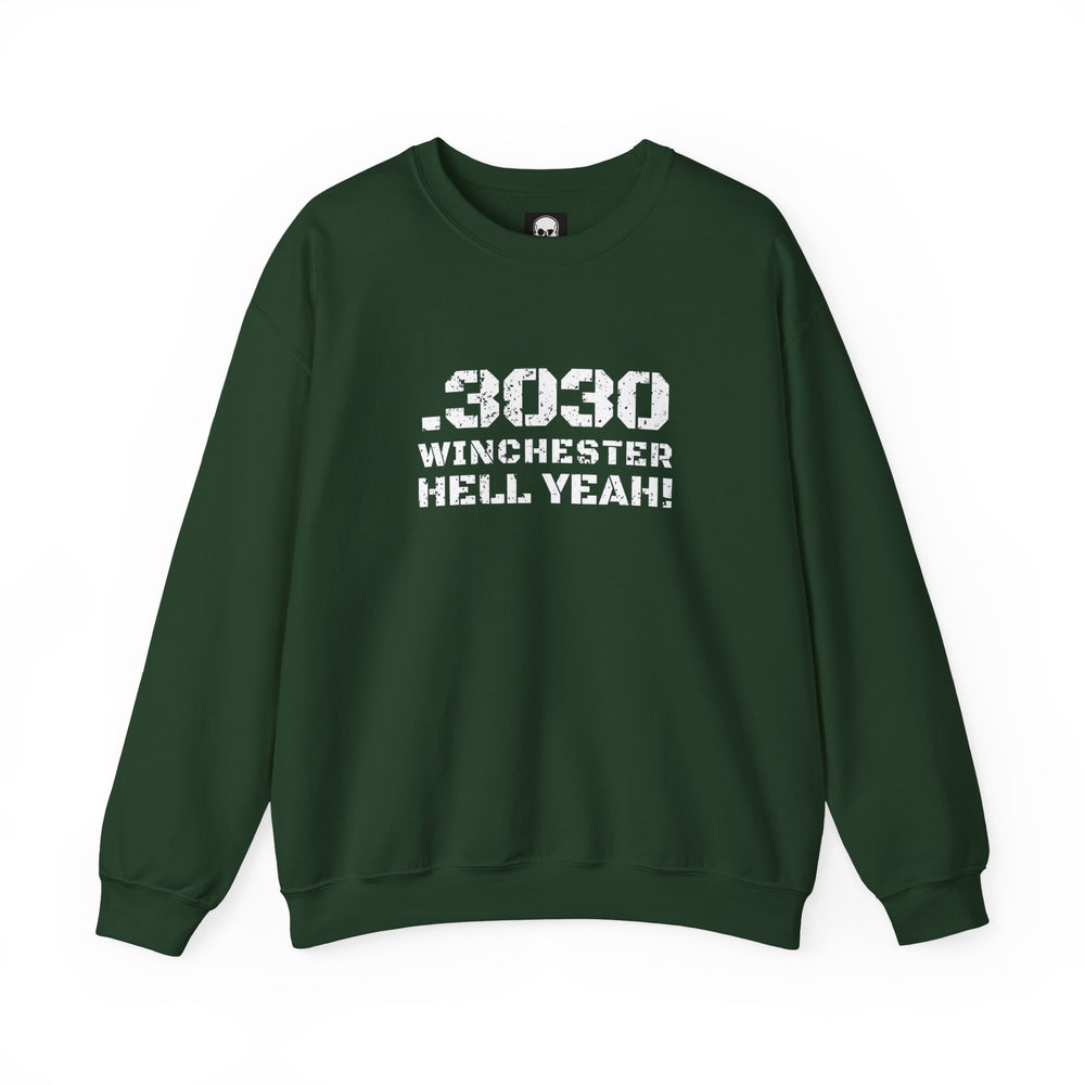 .3030 WINCHESTER HELL YEAH! SWEATSHIRT