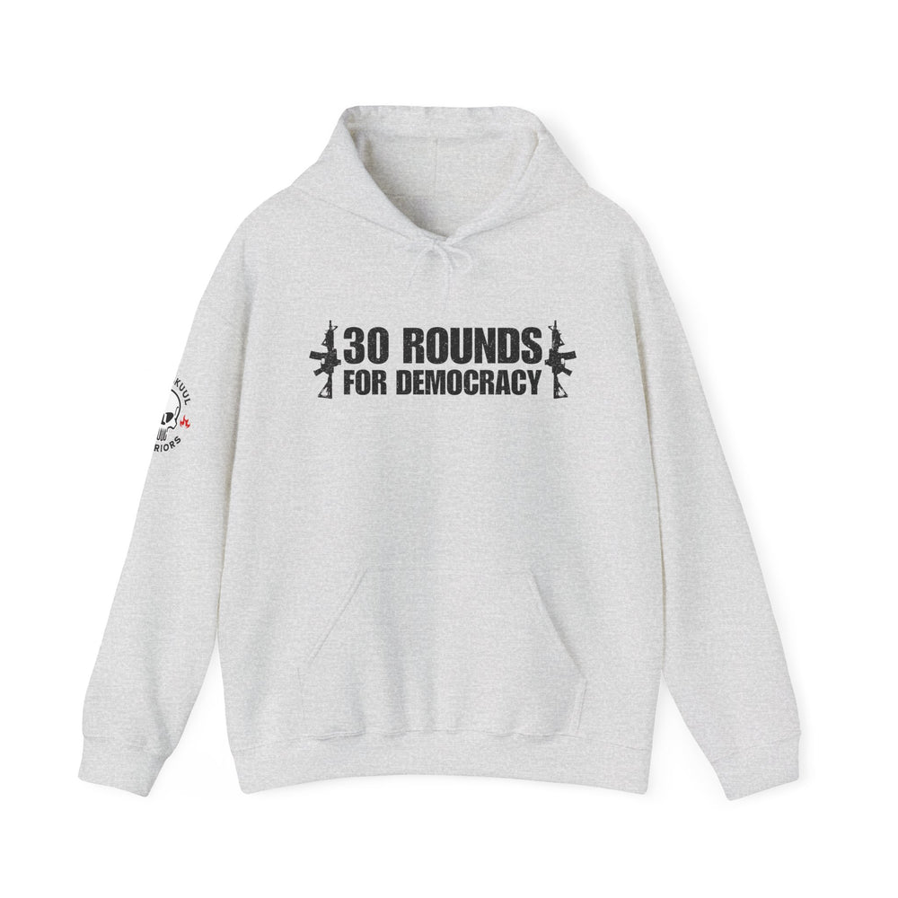 30 ROUNDS FOR DEMOCRACY HOODIE