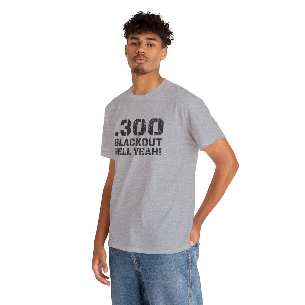 .300 BLACKOUT HELL YEAH! T SHIRT