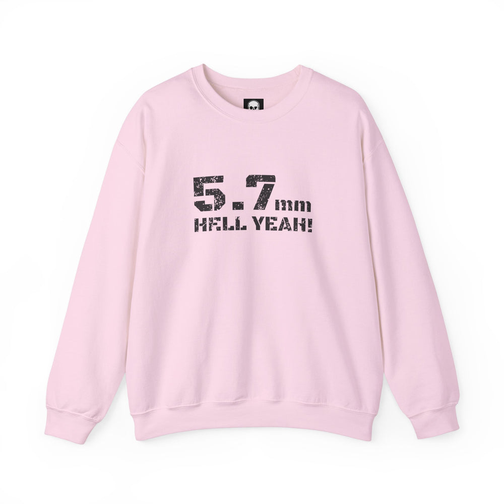 5.7 MM HELL YEAH! SWEATSHIRT