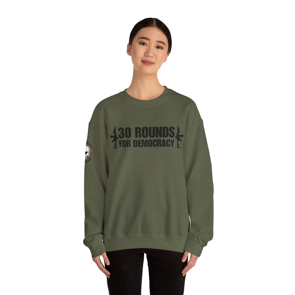 30 ROUNDS FOR DEMOCRACY SWEATSHIRT