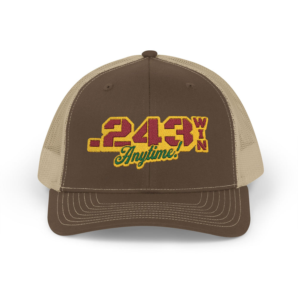 .243 WIN ANYTIME TRUCKER HAT