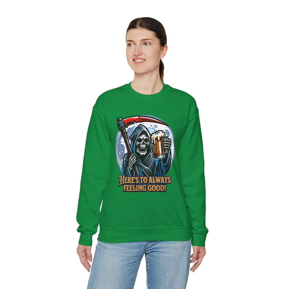 HERE'S TO FEELING GOOD SWEATSHIRT