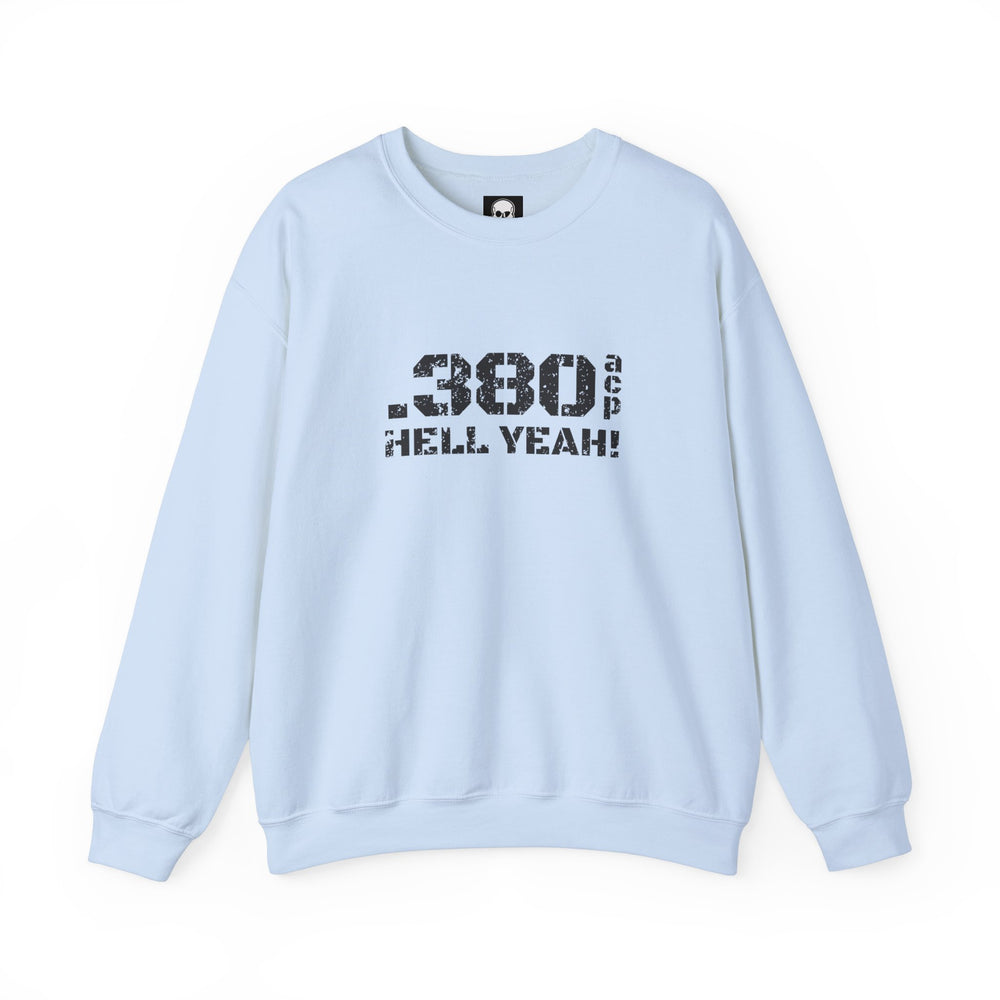 .380 ACP HELL YEAH! SWEATSHIRT