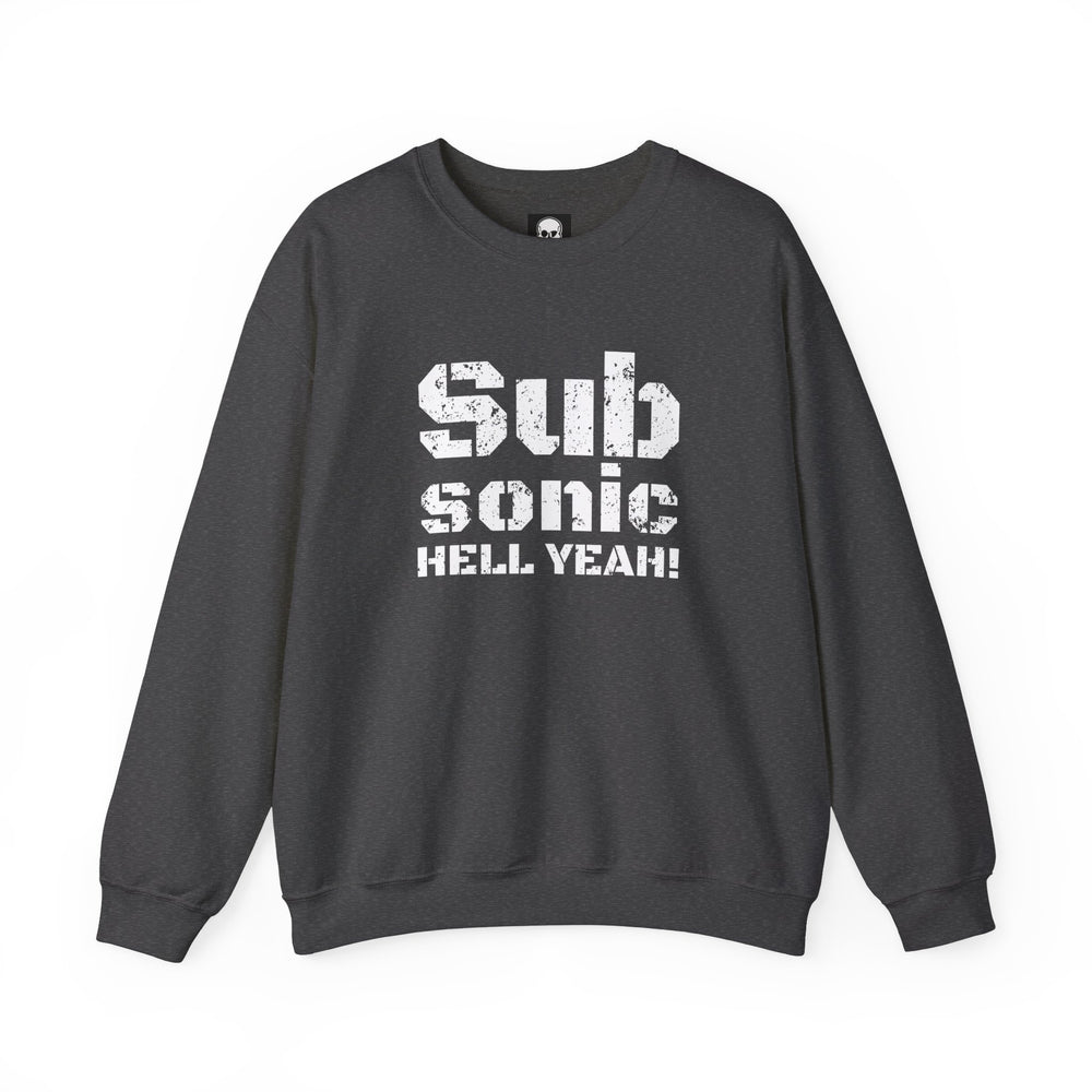 SUB SONIC HELL YEAH! SWEATSHIRT