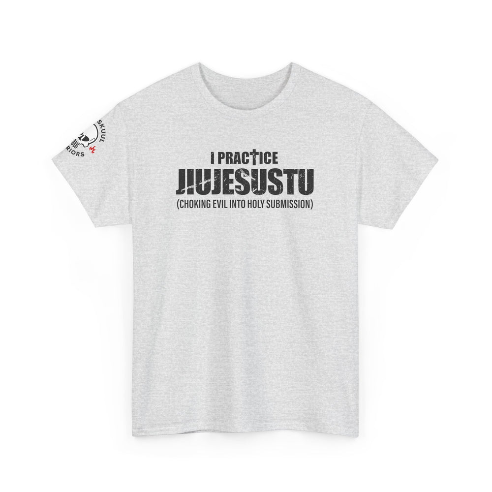 I PRACTICE JIUJESUSTU T SHIRT