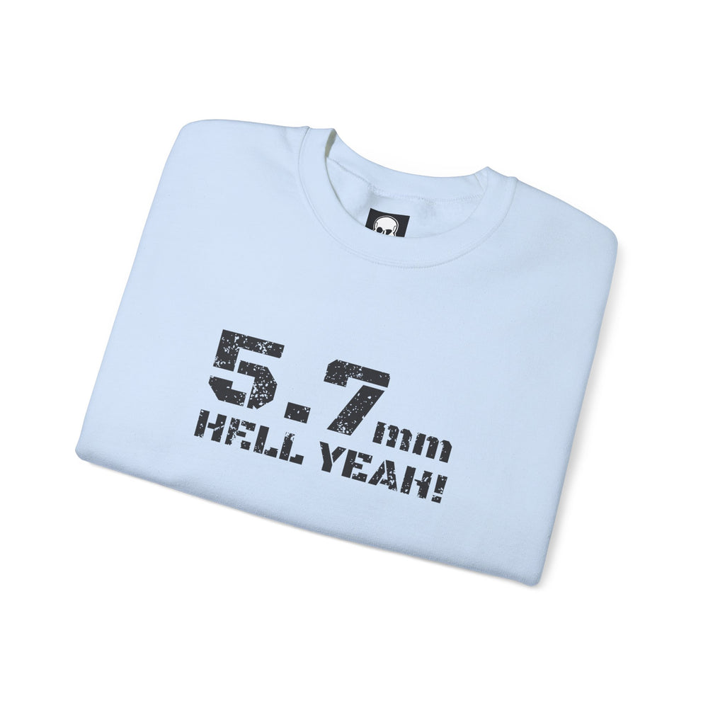 5.7 MM HELL YEAH! SWEATSHIRT