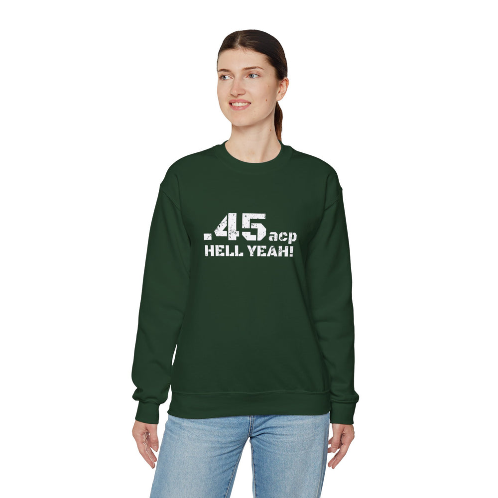 .45 ACP HELL YEAH! SWEATSHIRT