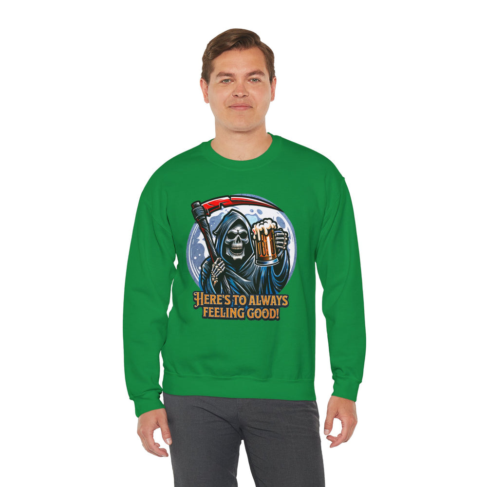 HERE'S TO FEELING GOOD SWEATSHIRT