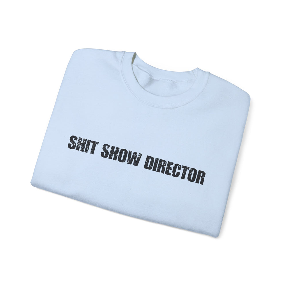 SHIT SHOW DIRECTOR SWEATSHIRT