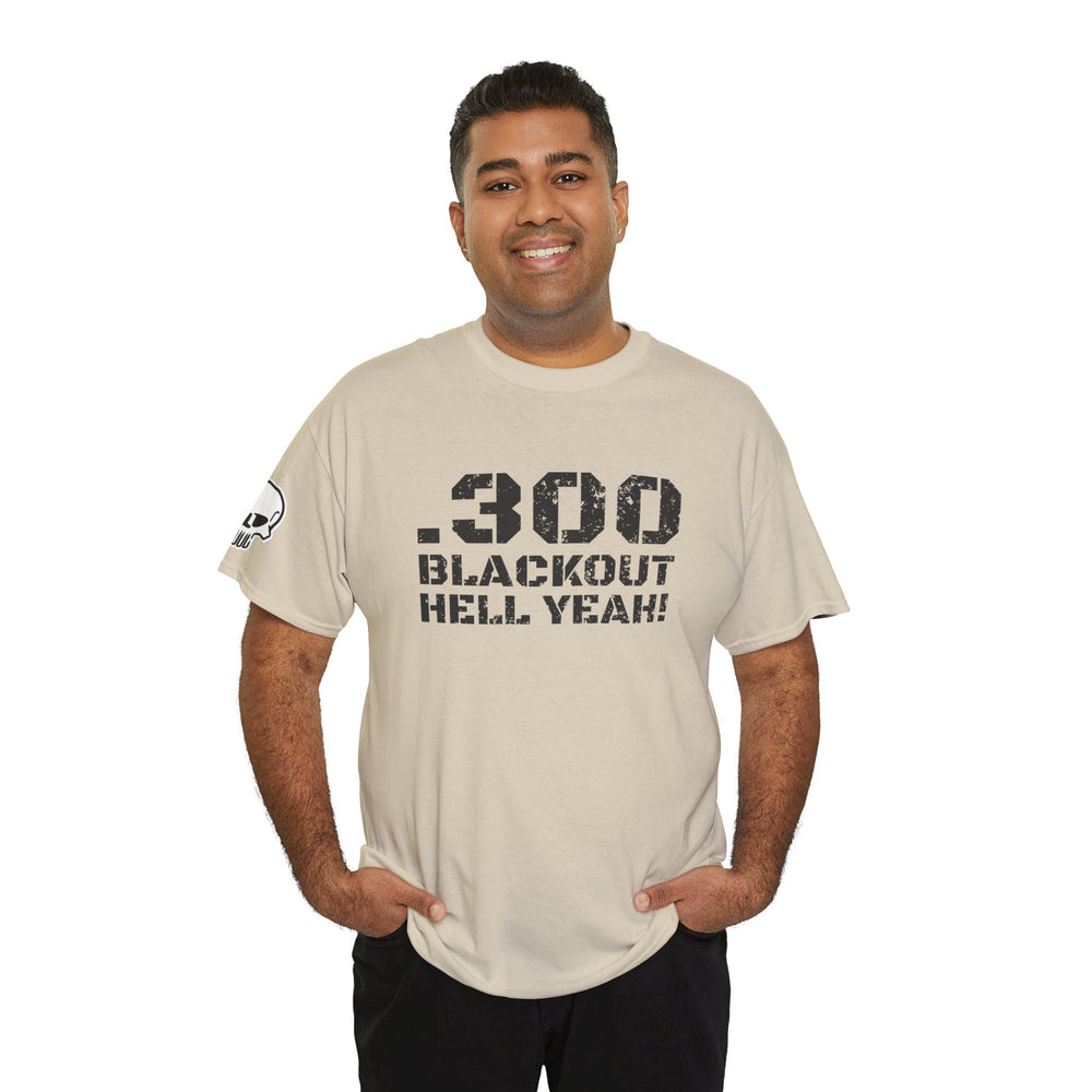 .300 BLACKOUT HELL YEAH! T SHIRT