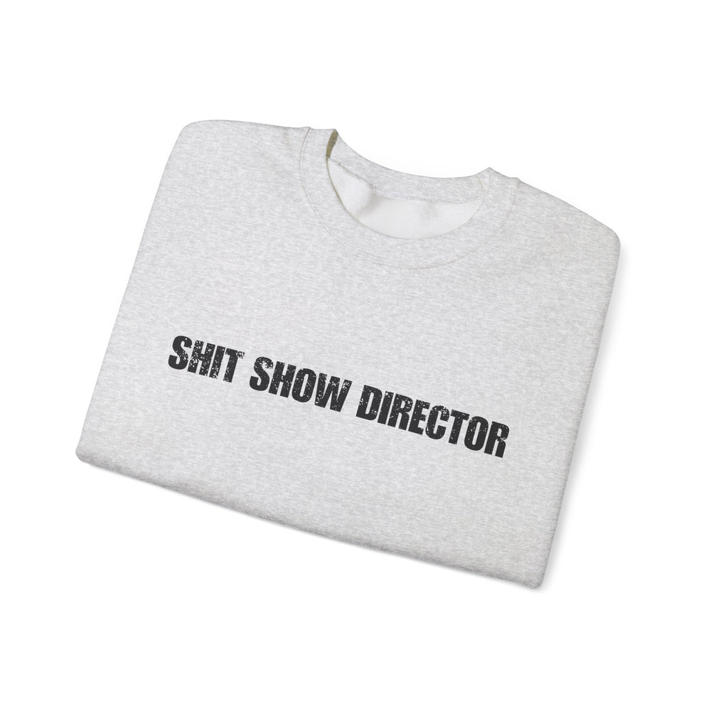 SHIT SHOW DIRECTOR SWEATSHIRT
