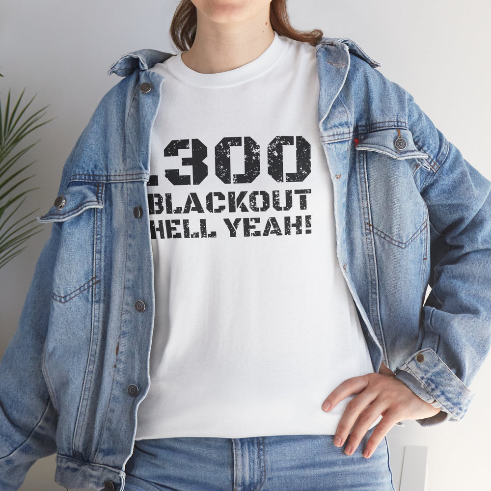 .300 BLACKOUT HELL YEAH! T SHIRT