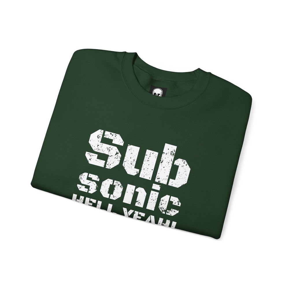 SUB SONIC HELL YEAH! SWEATSHIRT