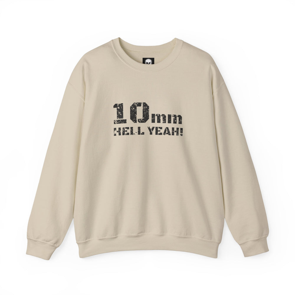 10 MM HELL YEAH! SWEATSHIRT