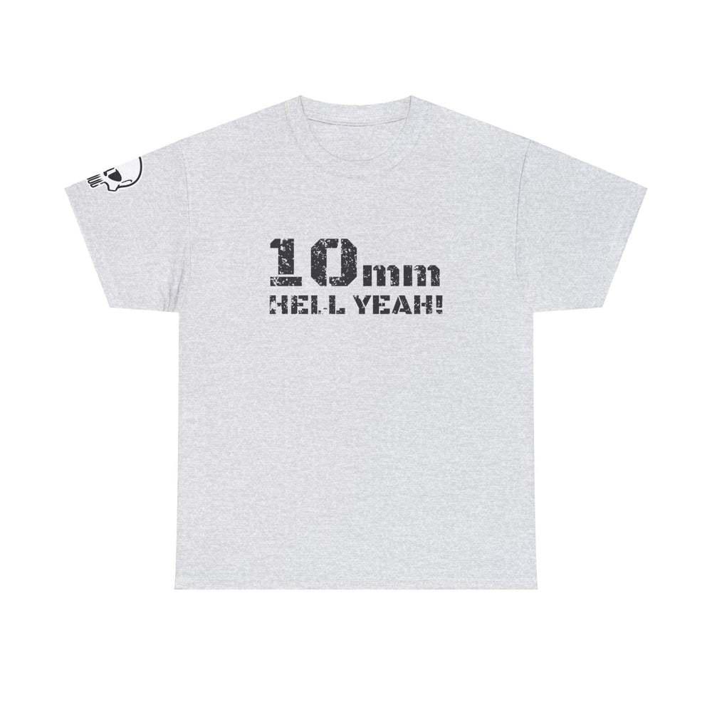 10 MM HELL YEAH! T SHIRT