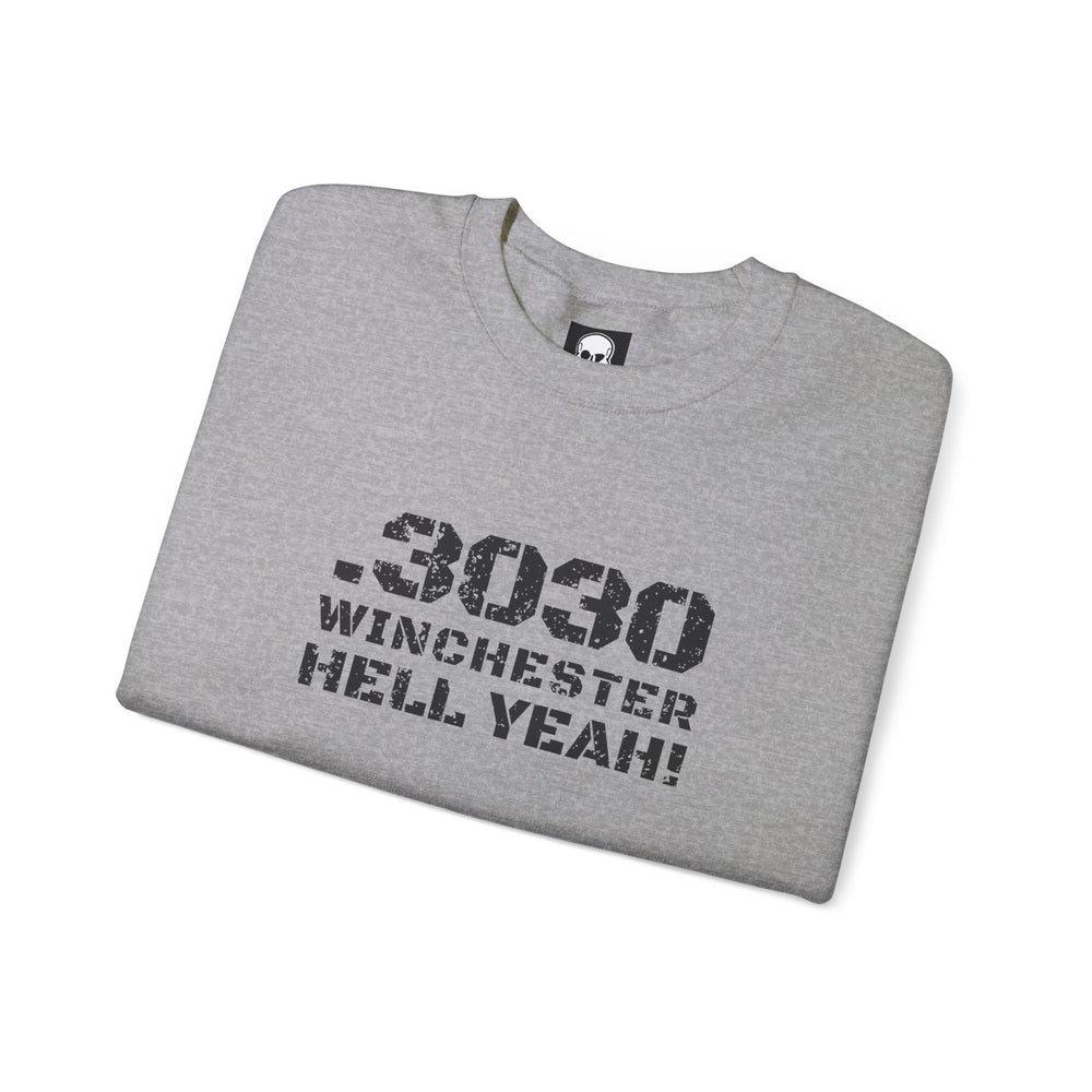 .3030 WINCHESTER HELL YEAH! SWEATSHIRT