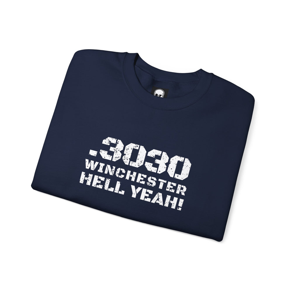 .3030 WINCHESTER HELL YEAH! SWEATSHIRT