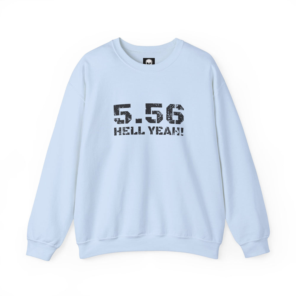 5.56 MM HELL YEAH! SWEATSHIRT