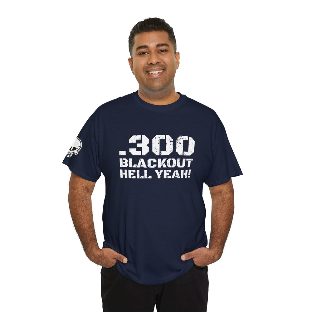 .300 BLACKOUT HELL YEAH! T SHIRT