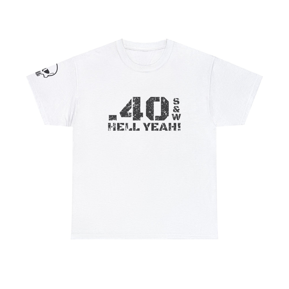 .40 S&W HELL YEAH! T SHIRT