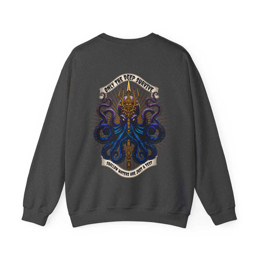 ONLY THE DEEP SURVIVE SWEATSHIRT