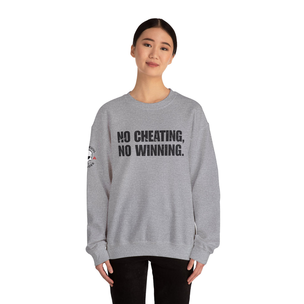 NO CHEATING, NO WINNING SWEATSHIRT
