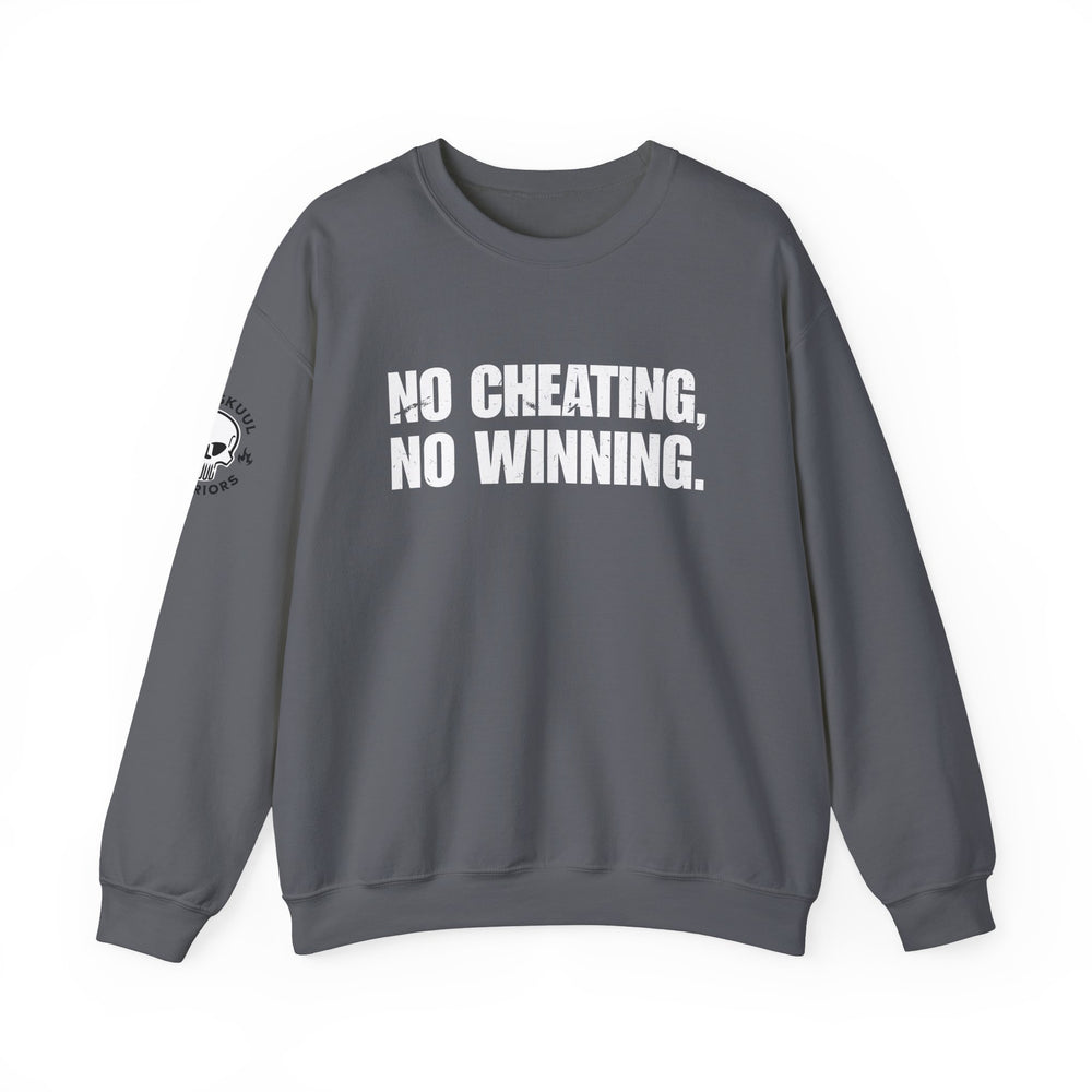 NO CHEATING, NO WINNING SWEATSHIRT