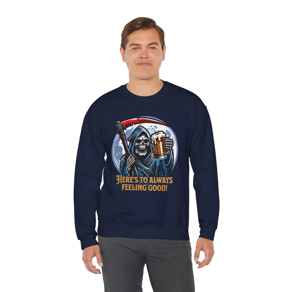 HERE'S TO FEELING GOOD SWEATSHIRT