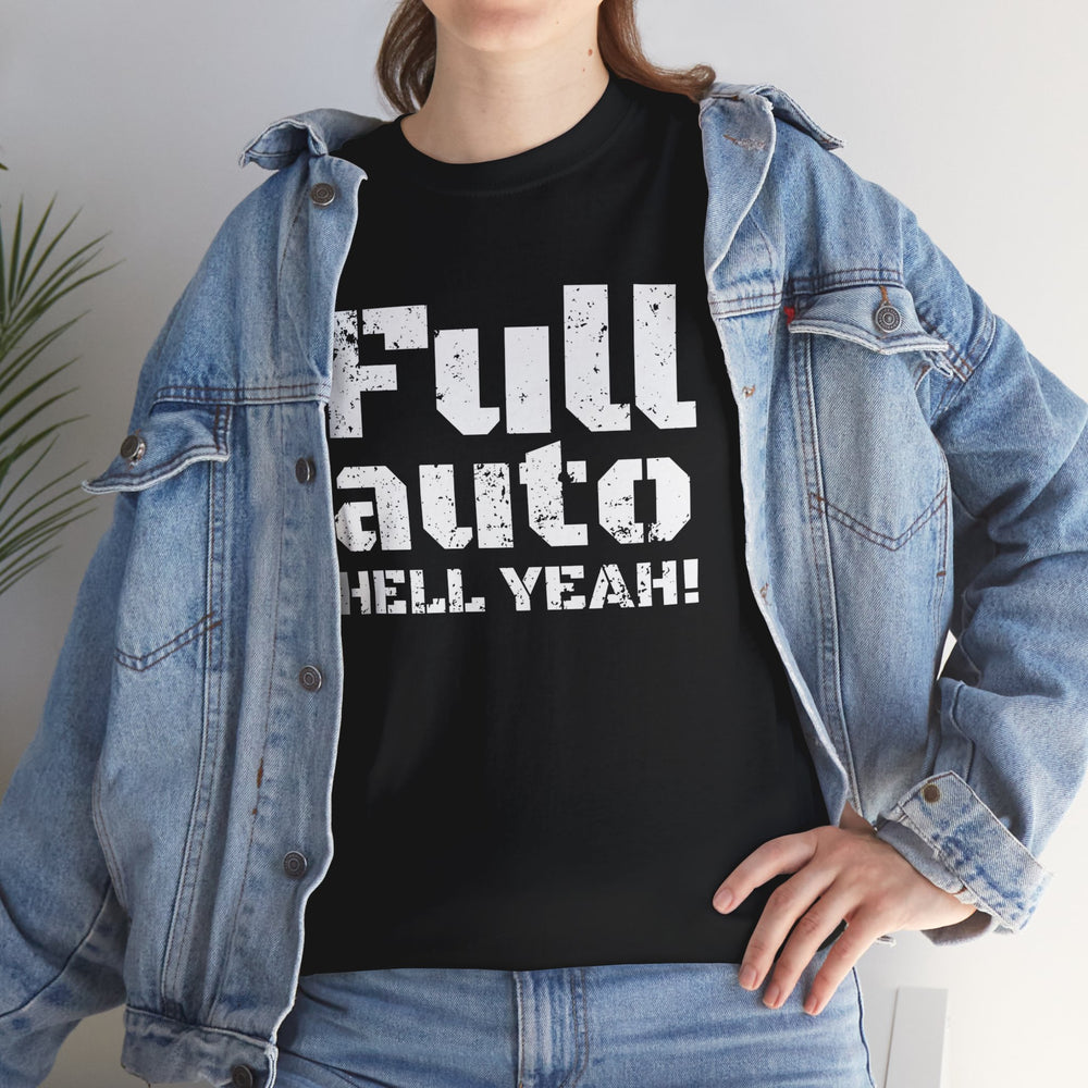 FULL AUTO HELL YEAH! T SHIRT