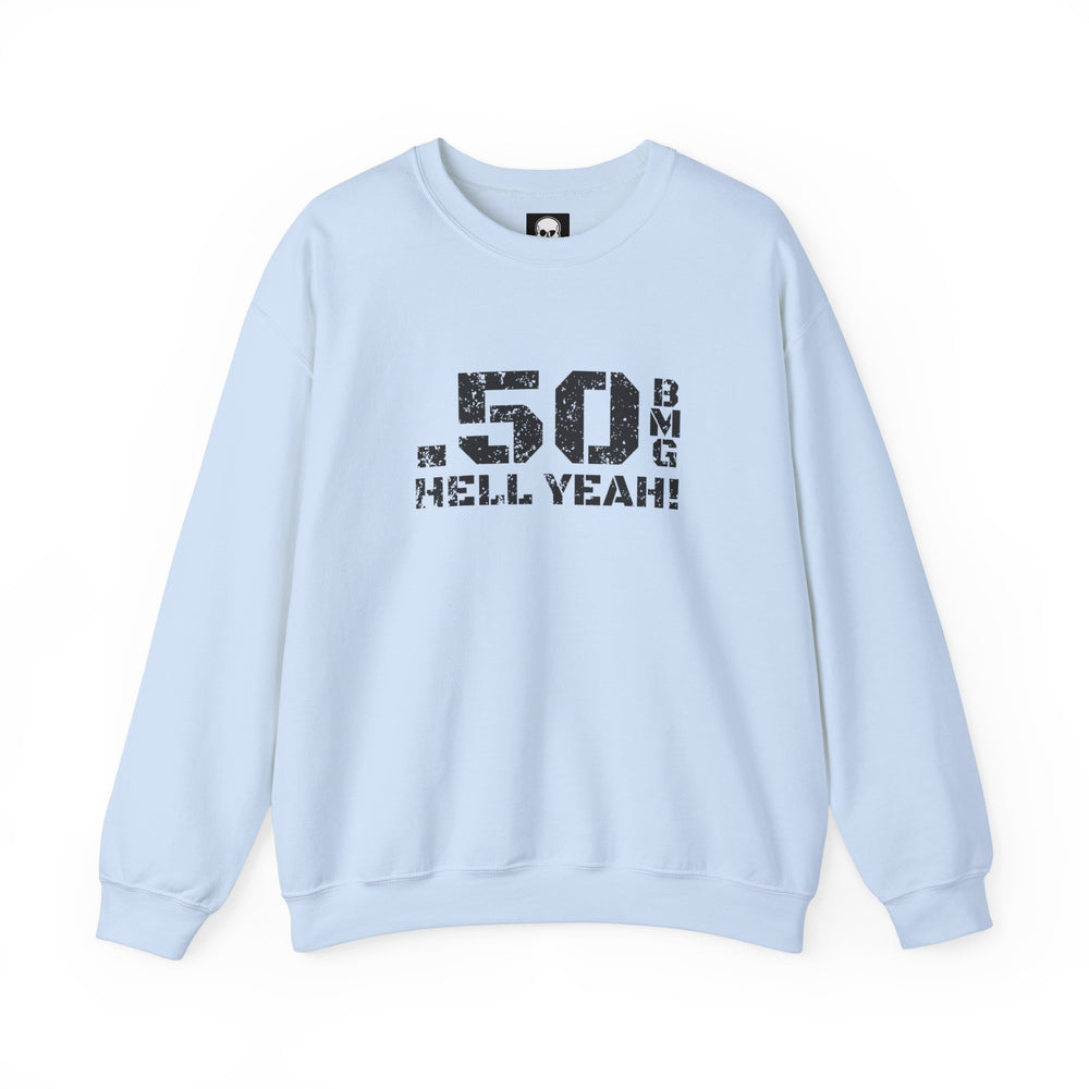 .50 BMG HELL YEAH! SWEATSHIRT