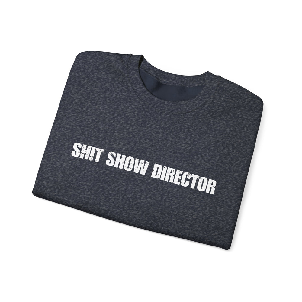 SHIT SHOW DIRECTOR SWEATSHIRT