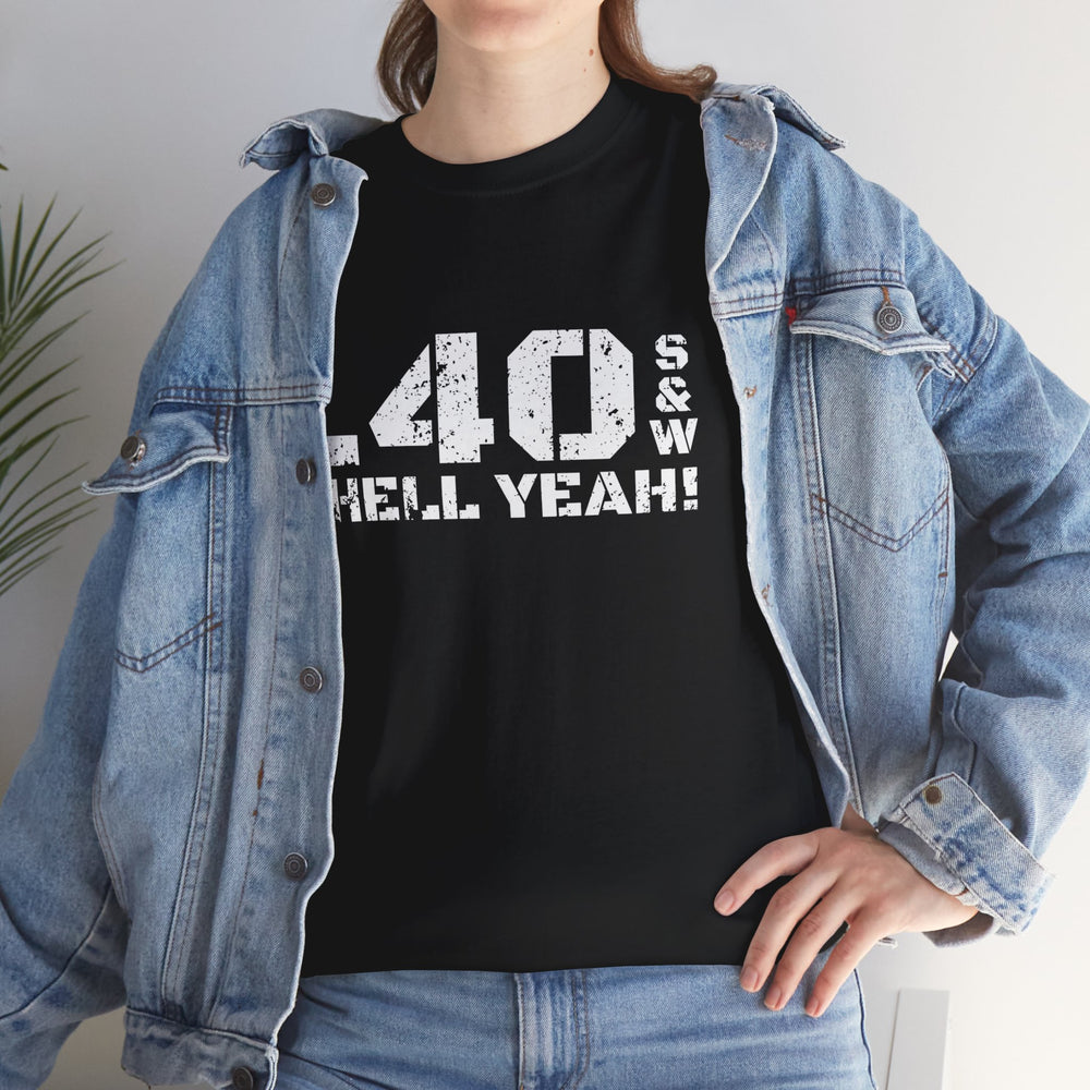 .40 S&W HELL YEAH! T SHIRT