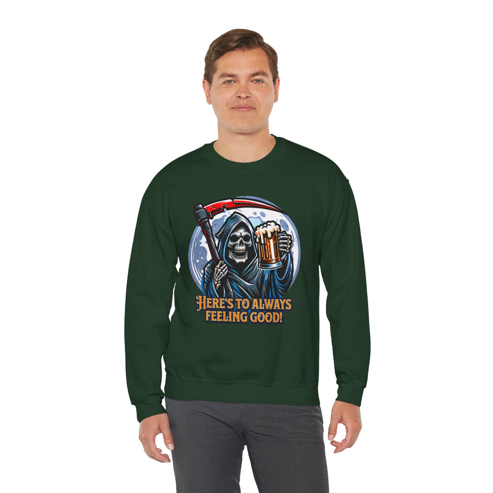 HERE'S TO FEELING GOOD SWEATSHIRT