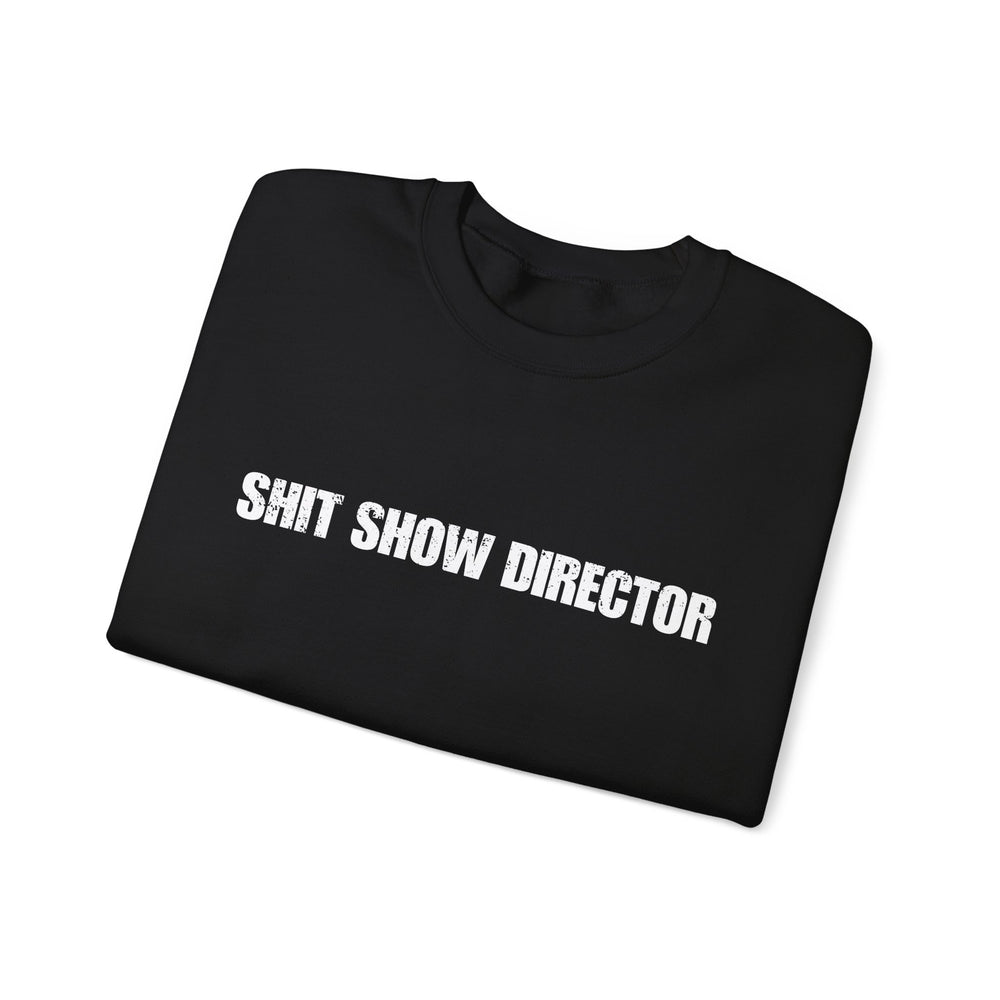 SHIT SHOW DIRECTOR SWEATSHIRT
