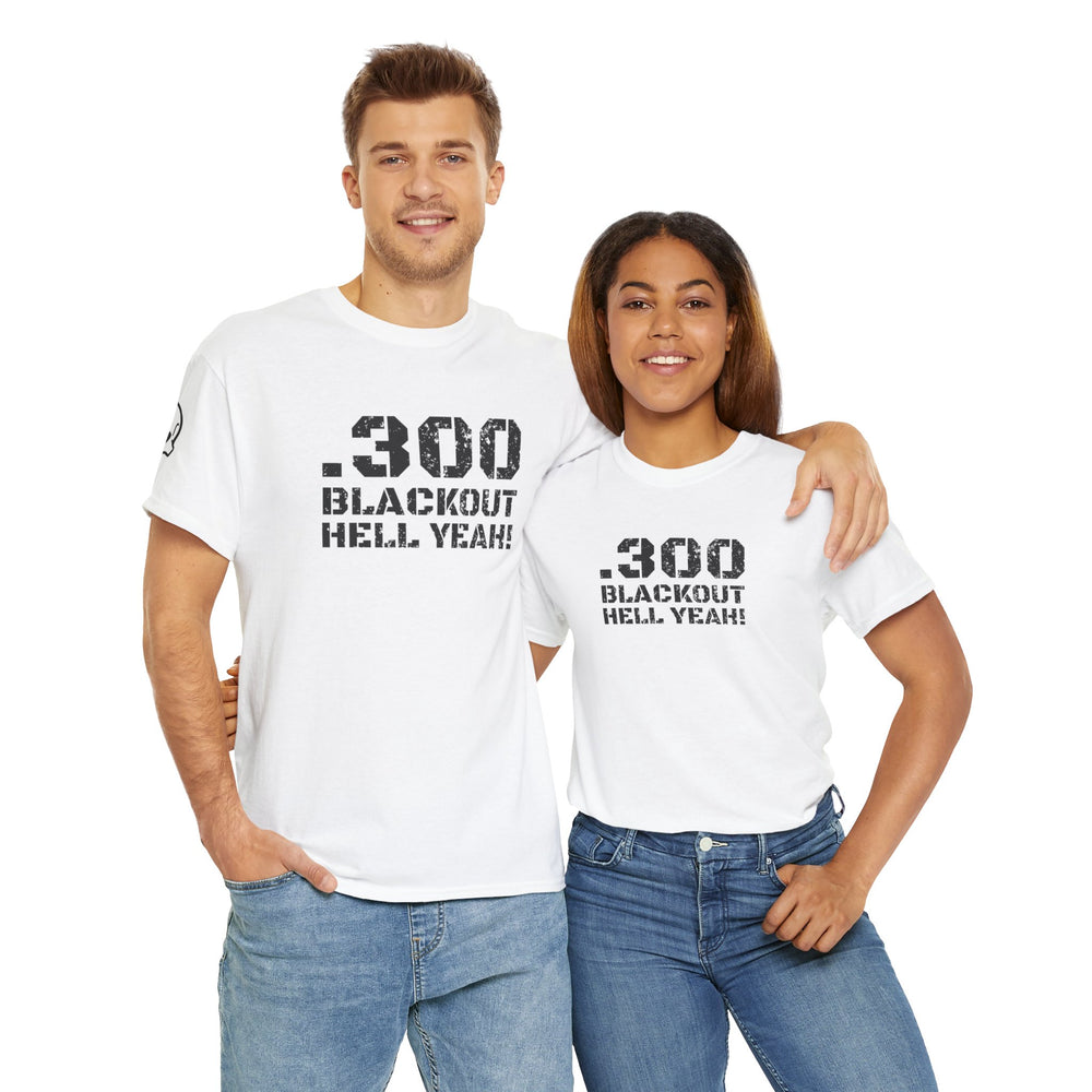 .300 BLACKOUT HELL YEAH! T SHIRT