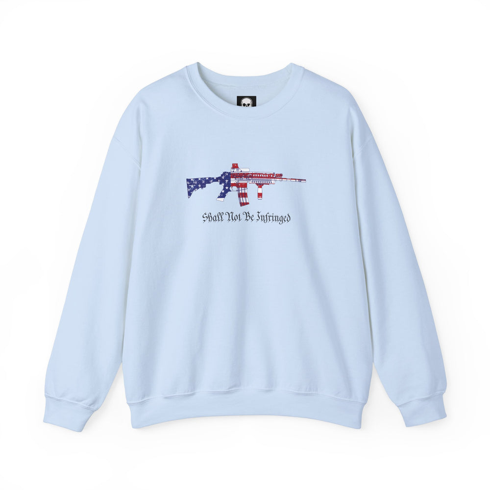 SHALL NOT BE INFRINGED SWEATSHIRT