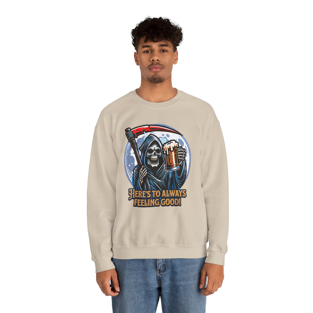 HERE'S TO FEELING GOOD SWEATSHIRT