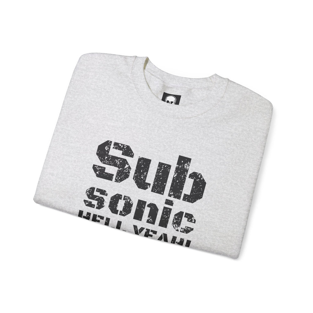 SUB SONIC HELL YEAH! SWEATSHIRT