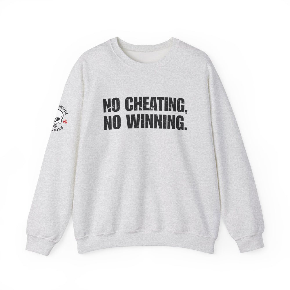 NO CHEATING, NO WINNING SWEATSHIRT