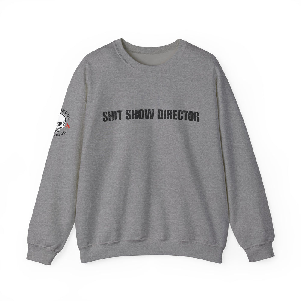 SHIT SHOW DIRECTOR SWEATSHIRT